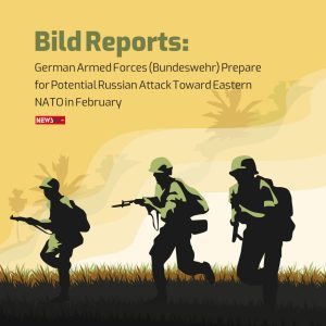 German Armed Forces (Bundeswehr) Prepare for Potential Russian Attack Toward Eastern NATO in February