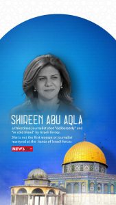 Iconic Palestinian Journalist Shireen Abu Aqla shot deliberately in a cold blood murder by Israeli forces