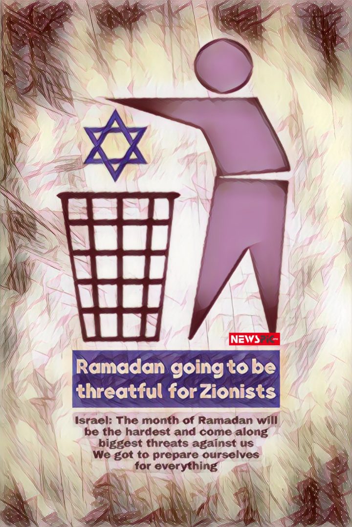 Ramadan is going to be threatening for Zionists