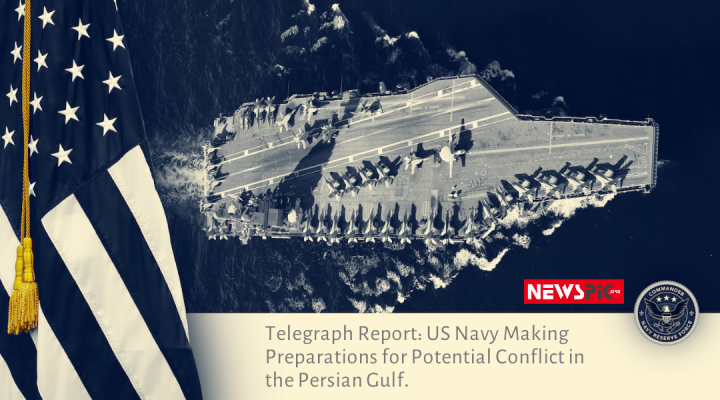 Telegraph Report: US Navy Making Preparations for Potential Conflict in the Persian Gulf