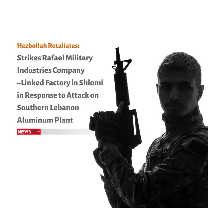 Hezbollah Retaliates: Strikes Rafael Military Industries Company-Linked Factory in Shlomi in Response to Attack on Southern Lebanon Aluminum Plant