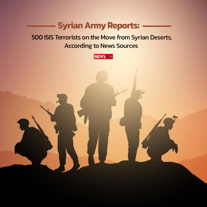 Syrian Army Reports: 500 ISIS Terrorists on the Move from Syrian Deserts