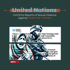 United Nations Confirms Reports of Sexual Violence Against Palestinian Women